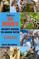 50 Most Secret Never To Know With Giraffe