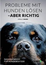 Probleme mit Hunden lösen - aber richtig