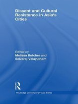 Routledge Contemporary Asia Series - Dissent and Cultural Resistance in Asia's Cities