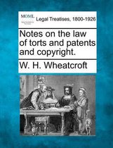 Notes on the Law of Torts and Patents and Copyright.