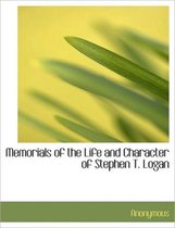 Memorials of the Life and Character of Stephen T. Logan