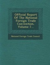 Official Report of the National Foreign Trade Convention, Volume 7...