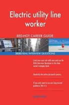 Electric Utility Line Worker Red-Hot Career Guide; 2552 Real Interview Questions