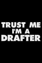 Trust Me I'm a Drafter