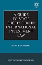 Elgar International Investment Law series - A Guide to State Succession in International Investment Law