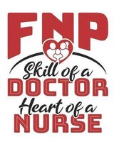 FNP The Skill Of A Doctor The Heart Of A Nurse