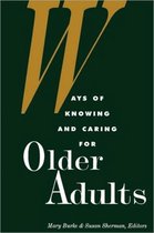 Ways of Knowing and Caring for Older Adults