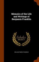 Memoirs of the Life and Writings of Benjamin Franklin