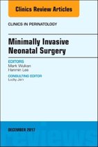 Minimally Invasive Neonatal Surgery, An Issue of Clinics in Perinatology