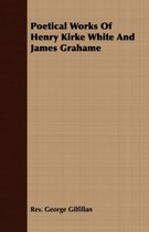 Poetical Works Of Henry Kirke White And James Grahame