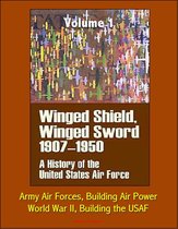 Winged Shield, Winged Sword: A History of the United States Air Force, Volume I, 1907-1950 - Army Air Forces, Building Air Power, World War II, Building the USAF