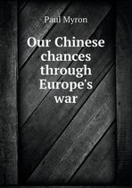 Our Chinese chances through Europe's war