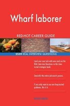 Wharf Laborer Red-Hot Career Guide; 2539 Real Interview Questions