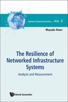 Resilience Of Networked Infrastructure Systems, The