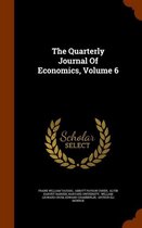 The Quarterly Journal of Economics, Volume 6