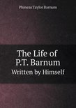 The Life of P.T. Barnum Written by Himself