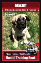 Mastiff Training Book for Dogs & Puppies by Boneup Dog Training