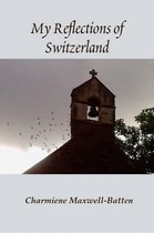 My Reflections of Switzerland