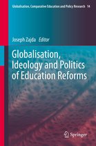 Globalisation, Comparative Education and Policy Research 14 - Globalisation, Ideology and Politics of Education Reforms