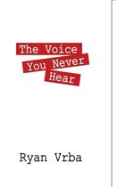 The Voice You Never Hear