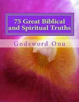 75 Great Biblical and Spiritual Truths