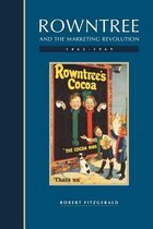 Rowntree And the Marketing Revolution, 1862 -1969