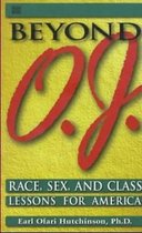 Beyond O.J. - Race, Sex, and Class Lessons for America
