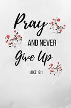 Pray And Never Give Up Luke