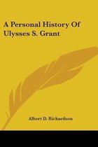 A Personal History of Ulysses S. Grant