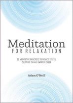 Meditation for Relaxation: 60 Meditative Practices to Reduce Stress, Cultivate Calm, and Improve Sleep