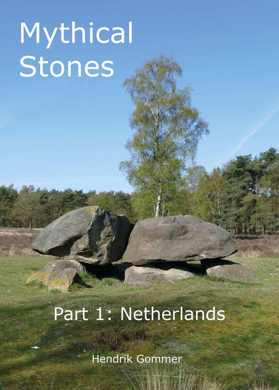 Mythical Stones Part 1 Netherlands Hendrik Gommer 9789082662122 