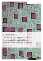 Die Bilder von Andreas Gursky. Realismus oder Abstraktion?