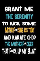 Grant Me The Serenity To Kick Some Motherf*cking Ass Today And Karate Chop The Motherf*cker That F*ck Up My Blunt