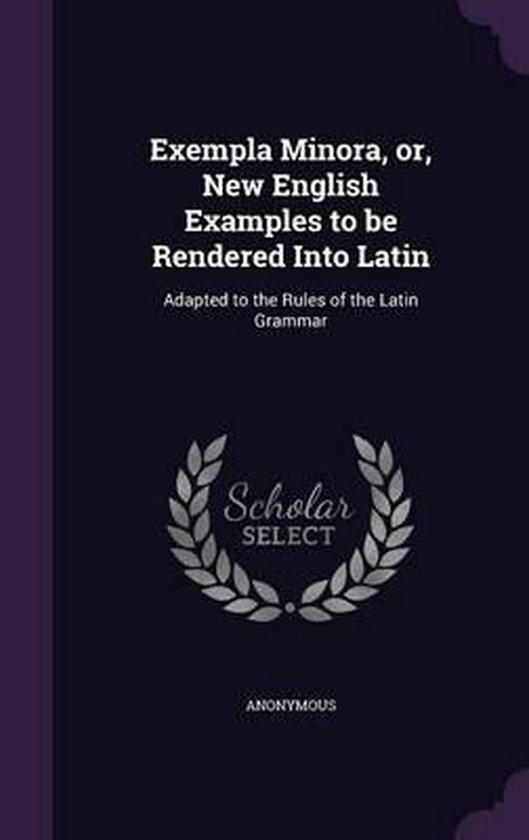 Exempla Minora Or New English Examples To Be Rendered Into Latin 