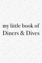 My Little Book of Diners and Dives