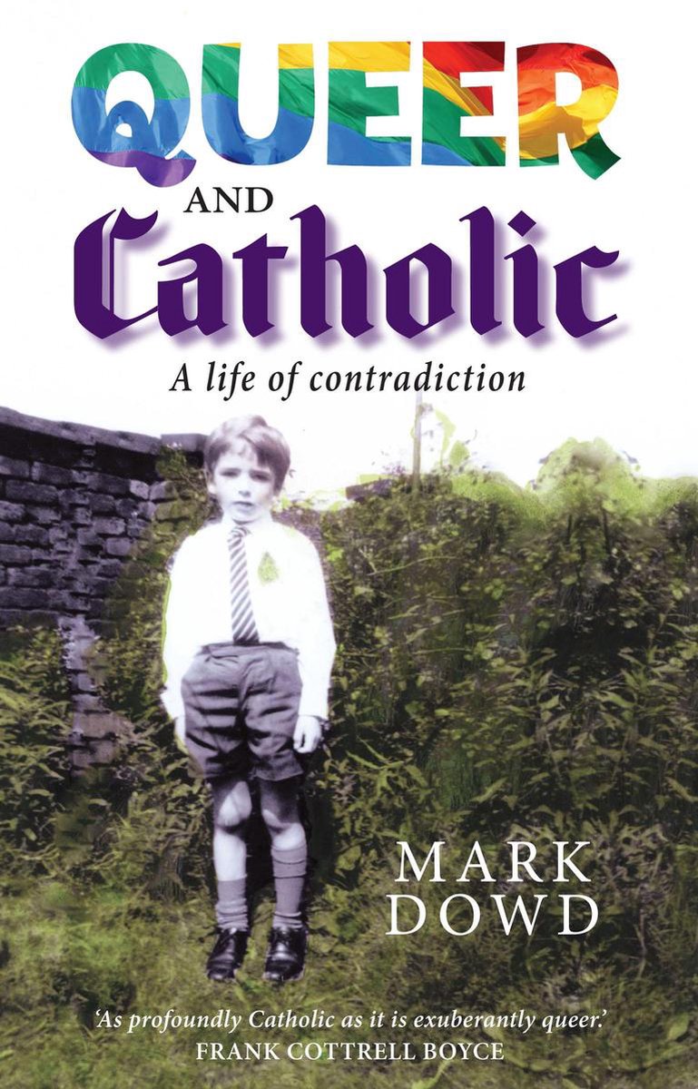 Queer and Catholic: A life of contradiction - Mark Dowd