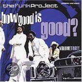 The Funk Project: How Good Is Good? Vol. 3