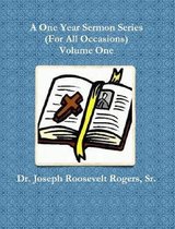 A One Year Sermon Series (For All Occasions) Volume One