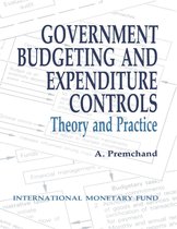 Government Budgeting and Expenditure Controls: Theory and Practice