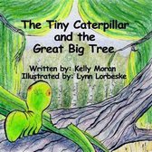 The Tiny Caterpillar and the Great Big Tree