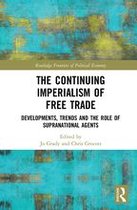 Routledge Frontiers of Political Economy - The Continuing Imperialism of Free Trade