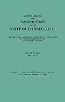Genealogical and Family History of the State of Connecticut. A Record of the Achievements of Her People in the Making of a Commonwealth and the Founding of a Nation. In Four Volumes. Volume II