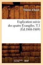 Religion- Explication Suivie Des Quatre �vangiles. T.1 (�d.1868-1869)