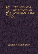 The Cross and the Crescent as Standards in War