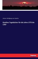 Goethes Tagebücher für die Jahre 1775 bis 1787