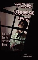 Wilde Stories: The Year's Best Gay Speculative Fiction - Wilde Stories 2009: The Year's Best Gay Speculative Fiction