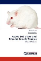 Acute, Sub acute and Chronic Toxicity Studies