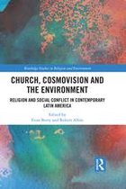 Routledge Studies in Religion and Environment - Church, Cosmovision and the Environment