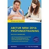 Abitur NRW 2016 - Prüfungstraining. Deutsch Grundkurs. Königs Abi-Trainer. Nordrhein-Westfalen