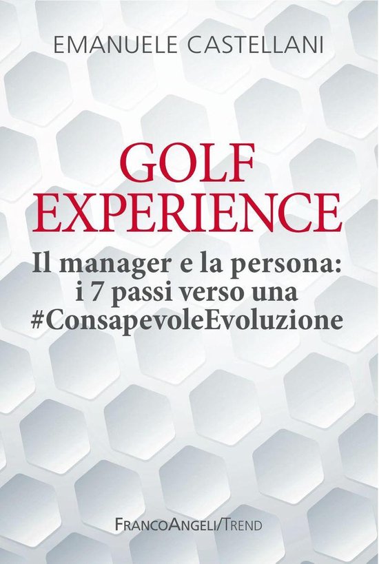 Golf Experience. Il manager e la persona: i 7 passi verso una #ConsapevoleEvoluzione